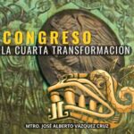 El Congreso y la cuarta transformación