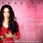 Día de Shakira y el recuerdo de ¿Dónde están los ladrones?